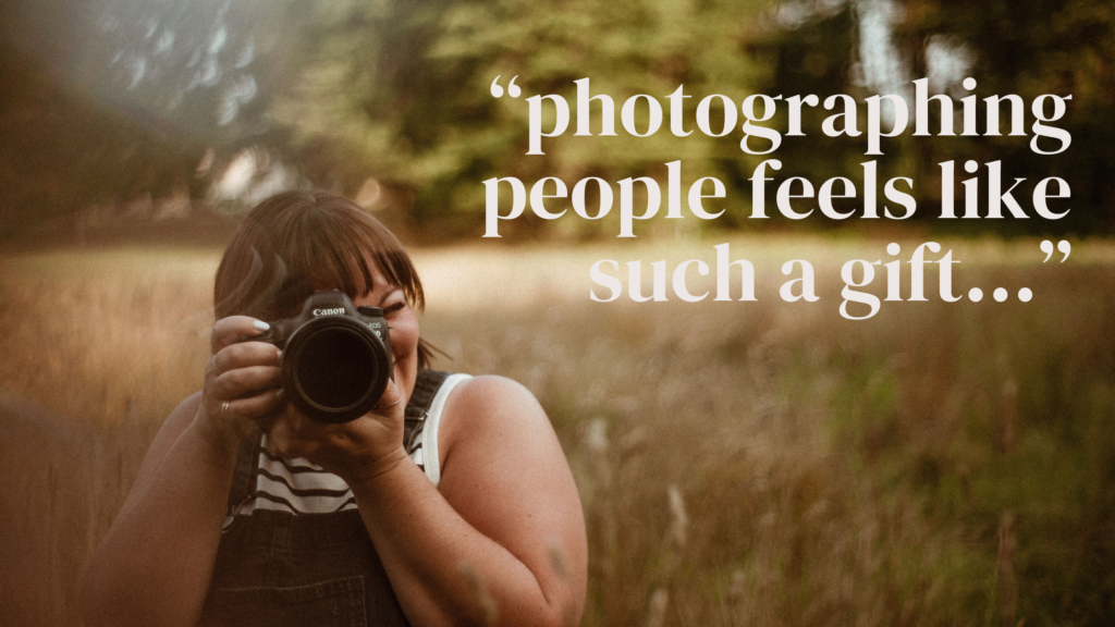 Girl taking photo with camera. Text on image says "photographing people feels like such a gift..."
